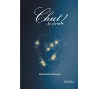 Chut ! Je fleuris - Samantha Gouna - Hello - broché - Poésie