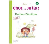 Chut... Je lis ! Méthode de lecture CP – Cahier d'écriture – Ed. 2016