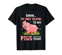 Chut, Je ne Parle qu'à Mes cochons Aujourd'hui T-Shirt