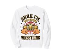 Chut, Je suis en Train de Regarder Wrestling Sweatshirt