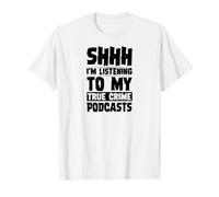 Chut, j'écoute Mes podcasts True Crime T-Shirt