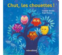 Chut, les chouettes ! - Anja C. Klauss - Minedition Eds - cartonné - Album jeunesse