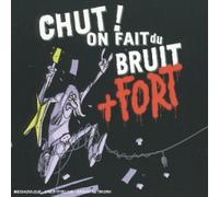 Chut ! On Fait Du Bruit Encore Plus Fort