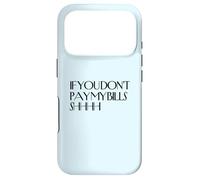 Chut, si tu ne payes Pas Mes factures, chut, C'est drôle, tais-toi Coque pour iPhone 17 Pro