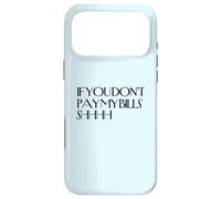 Chut, si tu ne payes Pas Mes factures, chut, C'est drôle, tais-toi Coque pour iPhone 17 Pro Max