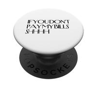 Chut, si tu ne payes Pas Mes factures, chut, C'est drôle, tais-toi PopSockets PopGrip Adhésif