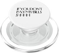 Chut, si tu ne payes Pas Mes factures, chut, C'est drôle, tais-toi PopSockets PopGrip pour MagSafe