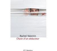 Chute d'un séducteur Rachel Valentin (Auteur)