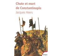 Chute et mort de Constantinople : (1204-1453) de Heers. Jacques (2007) Poche