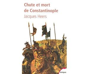 Chute et mort de Constantinople : (1204-1453) de Heers. Jacques (2007) Poche
