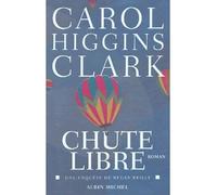 Chute libre - Carol Higgins Clark - Albin Michel - broché - Roman