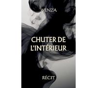 Chuter de l'intérieur: Un récit poétique et introspectif