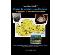 Chutes de meteorites en occitanie Astroblèmes et cratères météoritiques - Jean-Michel Faidit - Presses Du Midi - broché - Essai