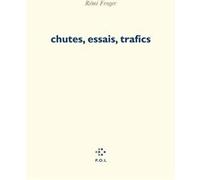 Chutes, essais, trafics Rémi Froger (Auteur)