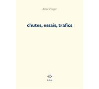 Chutes, essais, trafics - Rémi Froger - P.o.l. - broché - Poésie