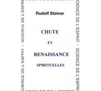 Chutes Et Renaissance Spirituelles - Douze Conférences Faites À Dornach Du 5 Au 28 Janvier 1923