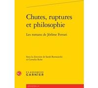 Chutes, ruptures et philosophie Collectif (Auteur), Didier Alexandre (Collection dirigée par), Cornelia Ruhe (Editeur du volume), Sarah Burnautzki (Editeur du volume), Dominique Rabaté (Collection dir