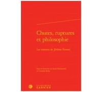 Chutes, Ruptures Et Philosophie - Les Romans De Jérôme Ferrari