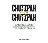 Chutzpah & Chutzpah: Saatchi & Saatchi: the Insiders' Stories