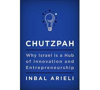 Chutzpah: Why Israel Is a Hub of Innovation and Entrepreneurship