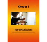 Chuuut ! - Histoire probable d’un secret de famille et de ses causes et conséquences fatales. G