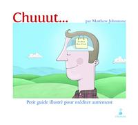 Chuuut... Petit guide illustré pour méditer autrement