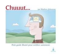 Chuuut... Petit guide illustré pour méditer autrement