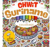 CHWIT SURINAME: Recettes faciles à colorier et découvertes culinaires du Suriname pour enfants.