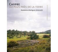 Chypre Au plus près de la terre - Maddalena Rodriguez-Antoniotti - Eoliennes Eds - broché - Monographie