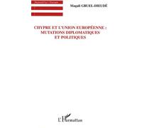 Chypre Et L'union Européenne : Mutations Diplomatiques Et Politiques