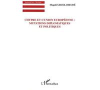 Magali Gruel-Dieude – Chypre et l'Union européenne : Mutations diplomatiques et politiques – Broché