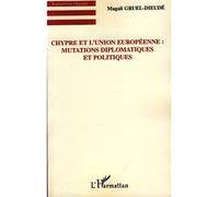 Chypre et l'Union européenne : Mutations diplomatiques et politiques - Magali Gruel-Dieude - L'harmattan - broché - Etude
