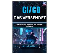 CI/CD, das versendet: GitHub Actions, Pipelines und Release-Vertrauen