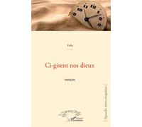 Ci-gisent nos dieux. Roman - Ndeye fatou dieng - L'harmattan - broché - Roman