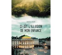 Ci-gît l'illusion de mon enfance