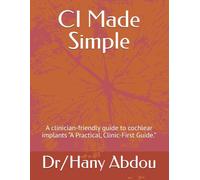 CI Made Simple: A clinician-friendly guide to cochlear implants “A Practical, Clinic-First Guide.”