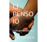 CI PENSO IO: Il volto gentile della forza