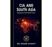 CIA and South Asia: Shaping the Indo-Pacific Future
