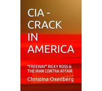 CIA - CRACK IN AMERICA: "FREEWAY" RICKY ROSS & THE IRAN CONTRA AFFAIR