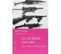 CIA et Jihad, 1950-2002 : Contre l'URSS, une désastreuse alliance
