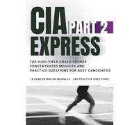 CIA Part 2 Express: The High-Yield Crash Course: Concentrated Modules and Practice Questions for Busy Candidates