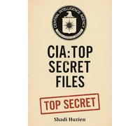 CIA: The Top Secret Files