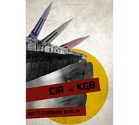 CIA vs. KGB: Battleground Berlin