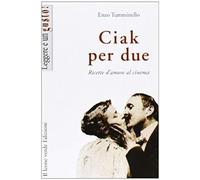 Ciak Per Due. Ricette D'amore Al Cinema