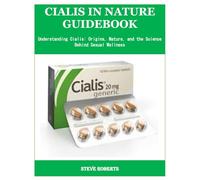 CIALIS IN NATURE GUIDEBOOK: Understanding Cialis: Origins, Nature, and the Science Behind Sexual Wellness