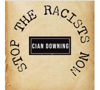 Cian Downing – Stop the Racists Now – Vinyle 7" Single
