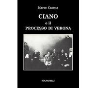 Ciano e il processo di Verona