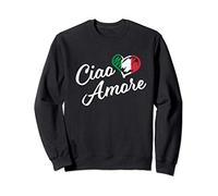 Ciao Amore - Italie Bonjour chérie en italien Sweatshirt