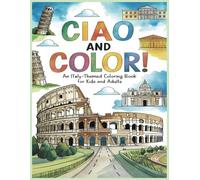 Ciao and Color! An Italy-themed coloring book for kids and adults