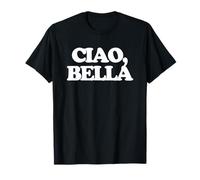 Ciao, Bella - Dire Amusant Italien Filles Cool Italie Femmes Mignon T-Shirt